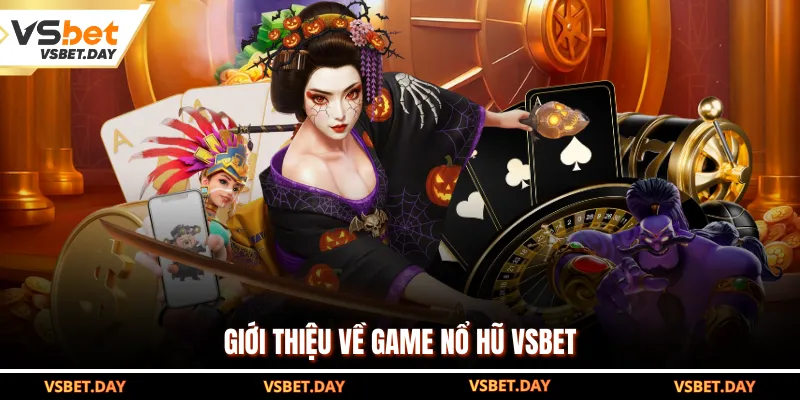 Giới thiệu về game nổ hũ VSBET