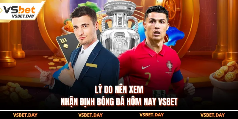 Lý do nên xem nhận định bóng đá hôm nay VSBET