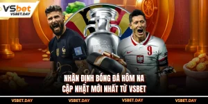 Nhận Định Bóng Đá Hôm Nay- Cập Nhật Mới Nhất Từ VSBET