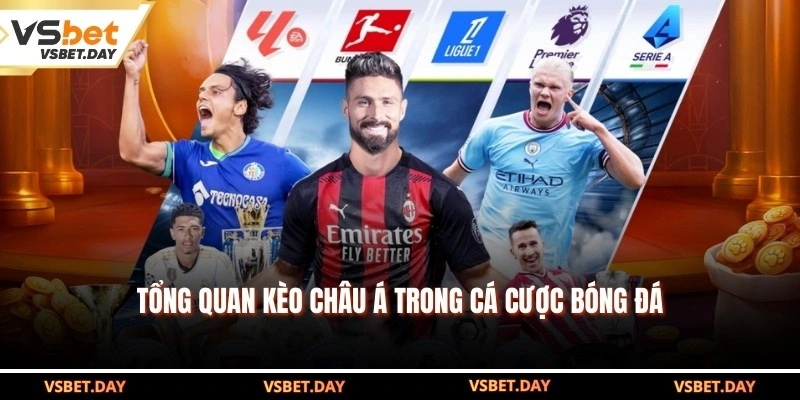 Tổng quan kèo châu á trong cá cược bóng đá